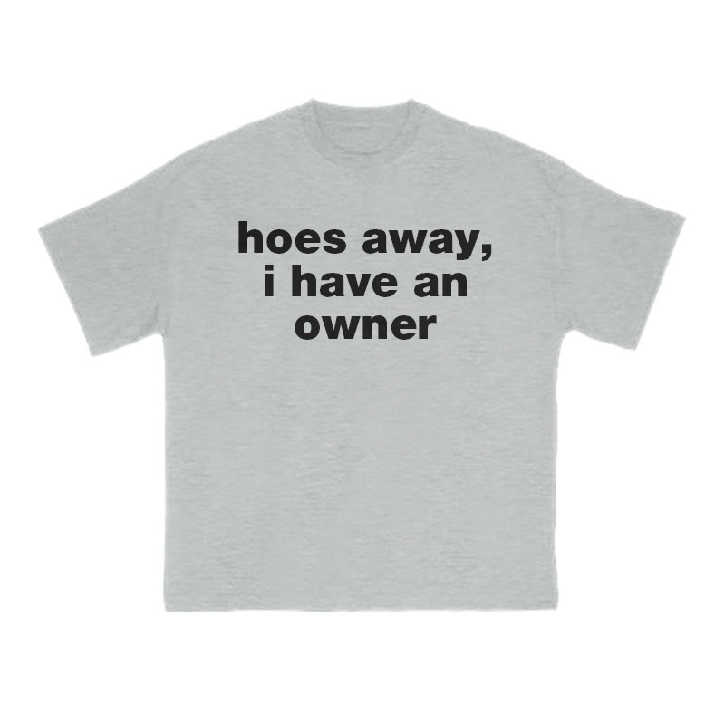 Hoes Away,I Have An Owner Print T-shirt - Grey - US16-18(2XL) - image 3
