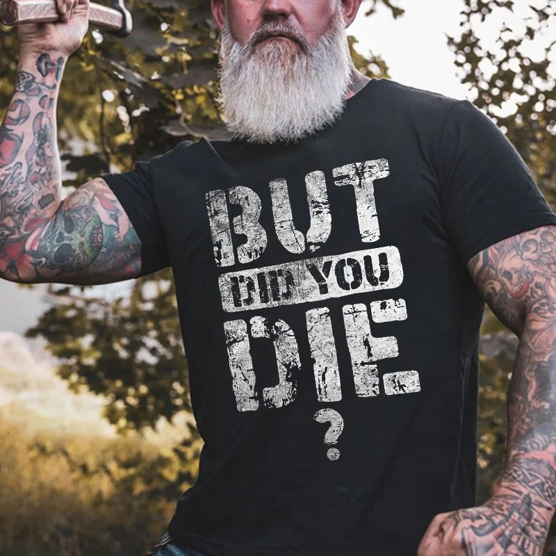 But Did You Die Letter Printed Men's T-shirt - Black - 2XL - image 1