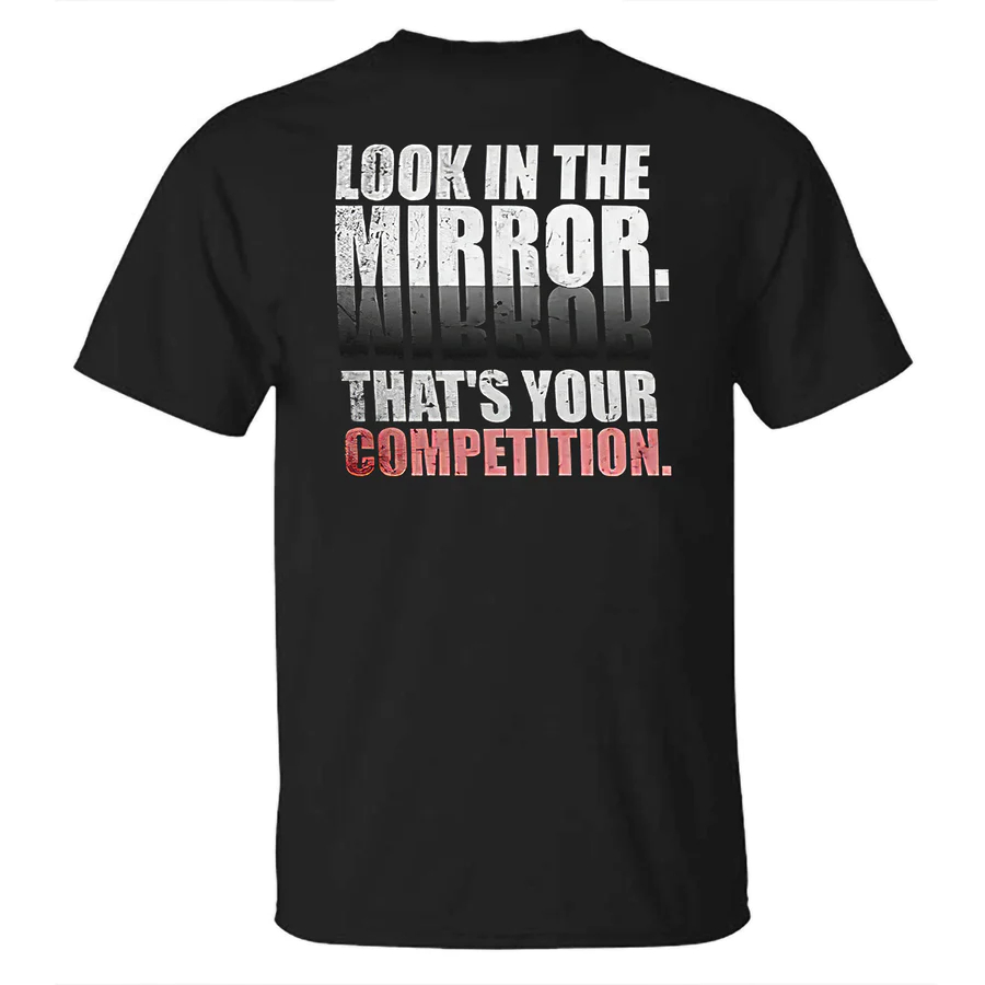 Look In The Mirror That's Your Competition Printed T-shirt - image 2