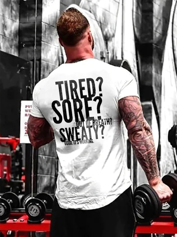 Tired? Sore? Out Of Breath? Sweaty? Good. It's Working Printed T-shirt - White - 2XL - image 1