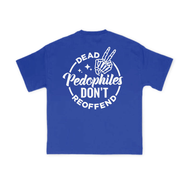 Dead Pedophiles Don't Re-offend Cool Print T-shirt - Blue - US16-18(2XL) - image 10