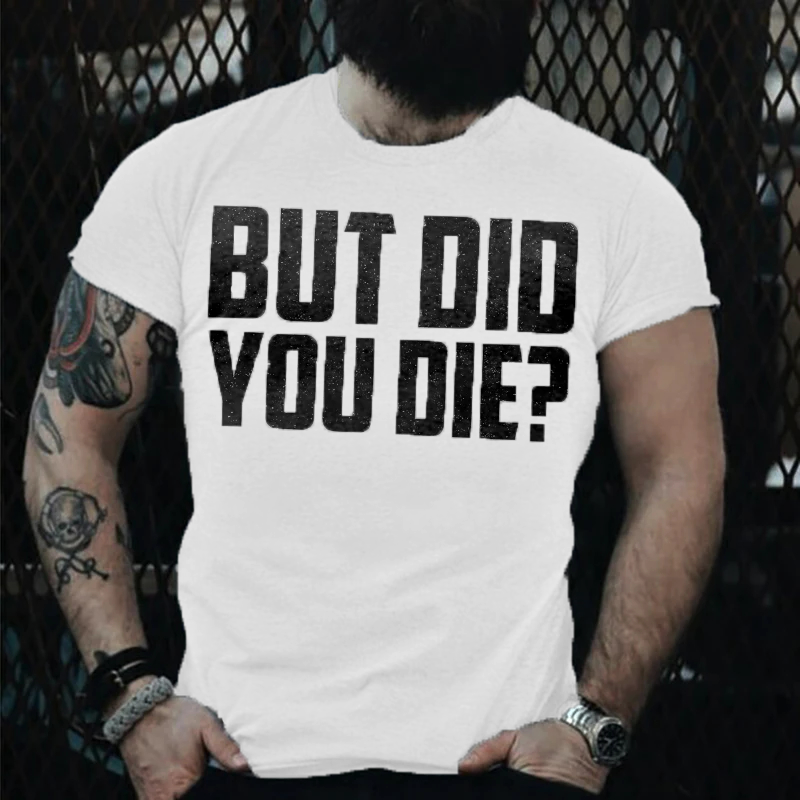 But Did You Die_ T-shirt - White - 2XL - image 1