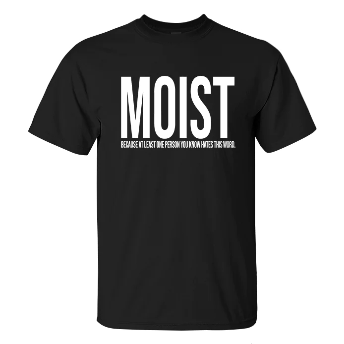 Moist Because At Least One Person You Know Hates This Word Print Men's - image 2
