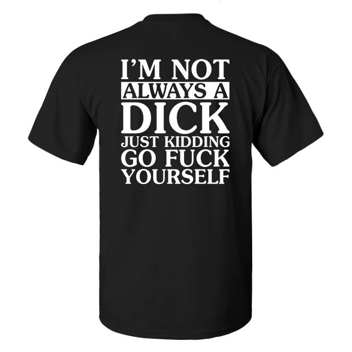 I'm Not Always A Dick Just Kidding Print Men's T-shirt - image 2