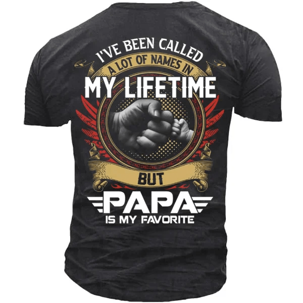 I've Been Called A Lot Of Names In My Life Time But Papa Is Favorite T-shirt - image 2