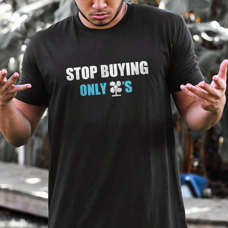 100% Cotton Stop Buying Only Fans Print T-shirt