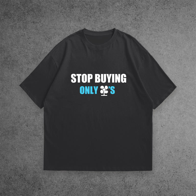 100% Cotton Stop Buying Only Fans Print T-shirt