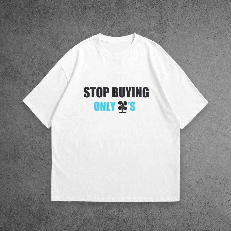 100% Cotton Stop Buying Only Fans Print T-shirt
