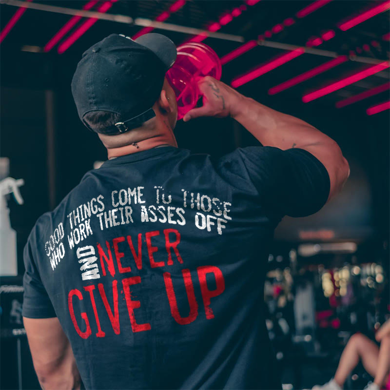 Good Things Come To Those Who Work Their Asses Off And Never Give Up Print T-shirt - Black - 2XL - image 1