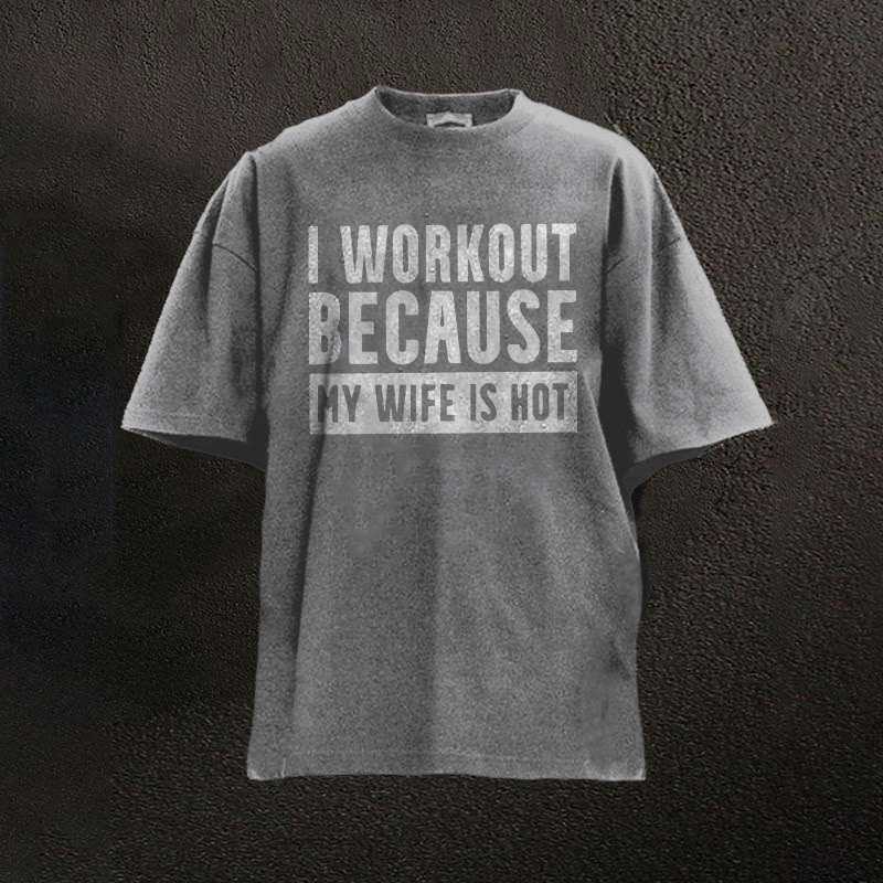 100% Cotton I Workout Because My Wife Is Hot Printed Washed T-shirt - Grey - 2XL - image 2