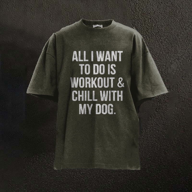 100% Cotton All I Want To Do Is Workout & Chill With My Dog Printed Washed T-shirt - Dark Green - 2XL - image 9