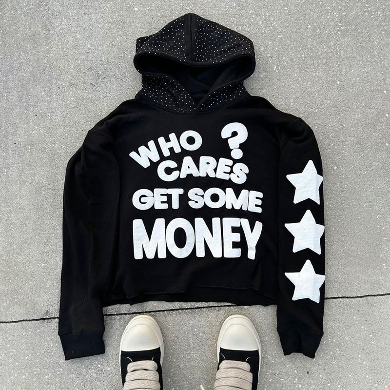 Who Cares Get Some Money Print Hoodie