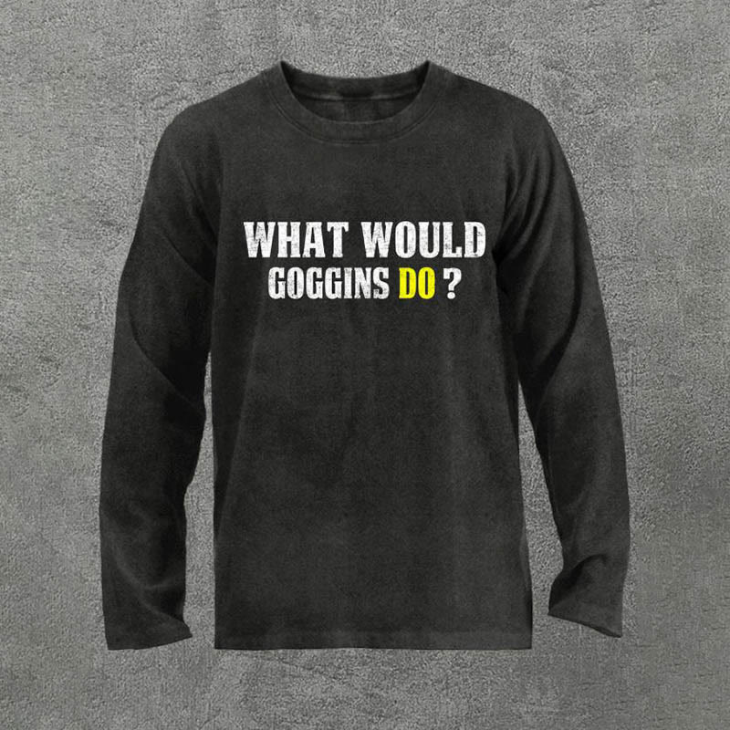 100% Cotton What Would Goggins Do Printed Acid Washed Long Sleeves T-shirt - Black - 3XL - image 1