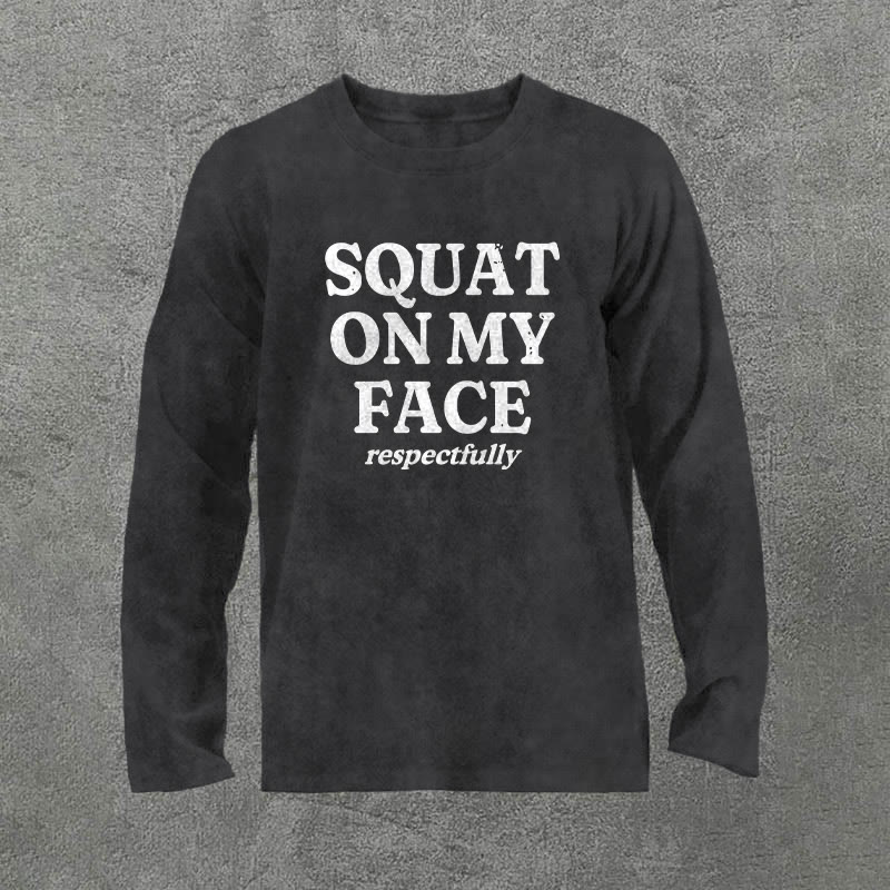 100% Cotton Squat On My Face Respectfully Printed Acid Washed Long Sleeves T-shirt - Black - 3XL - image 1