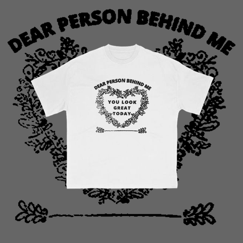 100% Cotton Dear Person Behind Me,You Look Great Today Heart Print T-shirt