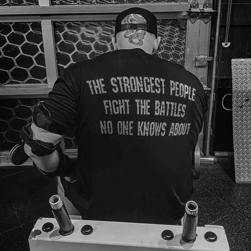 Unisex 100% Cotton The Strongest People Fight The Battles No One Knows About Print Gym T-shirt - image 1