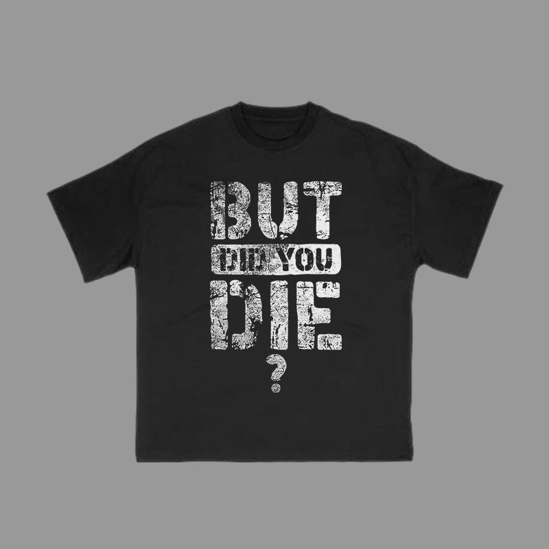 Unisex 100% Cotton But Did You Die? Print Gym T-shirt - image 2