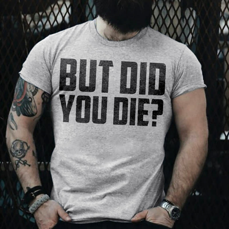 Unisex 100% Cotton But Did You Die Print Gym T-shirt - Grey - 2XL - image 1