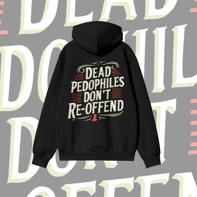 Unisex Dead Pedophiles Don't Re-offend Print Hoodie