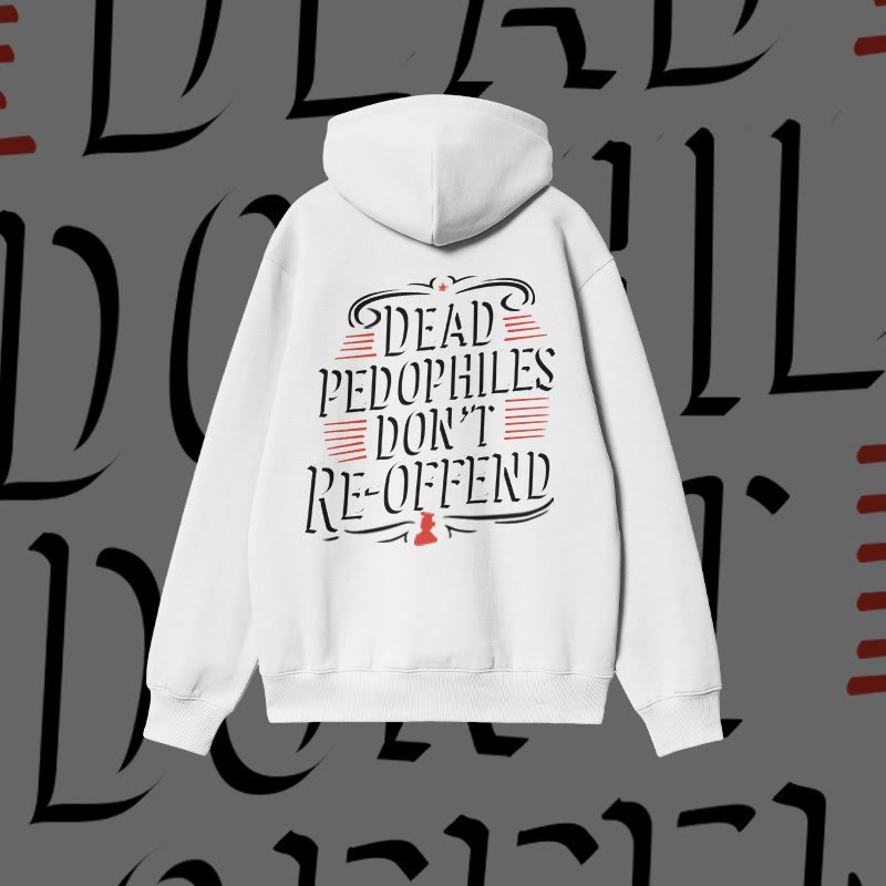 Unisex Dead Pedophiles Don't Re-offend Print Hoodie