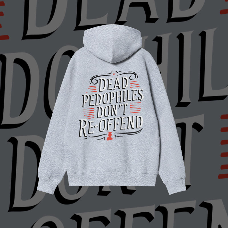 Unisex Dead Pedophiles Don't Re-offend Print Hoodie