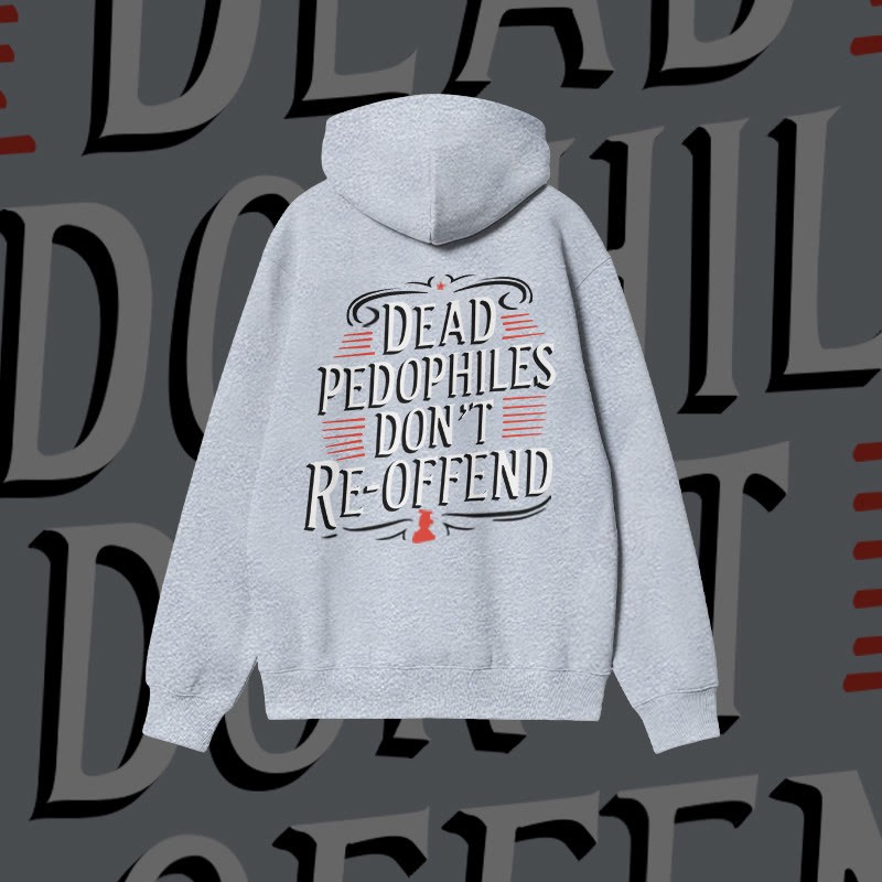 Unisex Dead Pedophiles Don't Re-offend Print Hoodie
