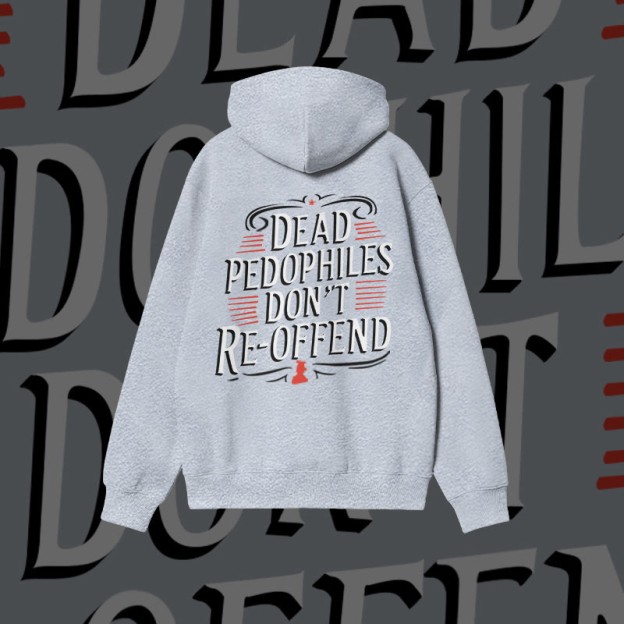 Unisex Dead Pedophiles Don't Re-offend Print Hoodie