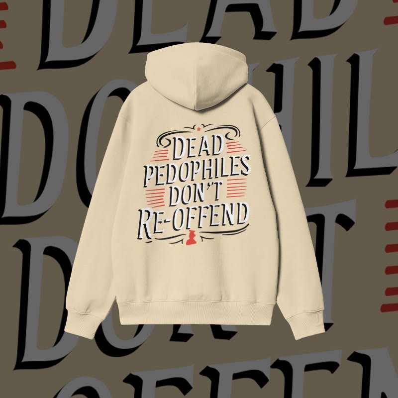 Unisex Dead Pedophiles Don't Re-offend Print Hoodie