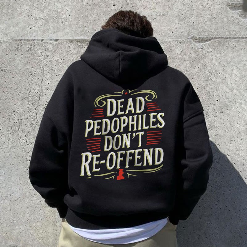 Unisex 100% Cotton Dead Pedophiles Don't Re-offend Print Hoodie