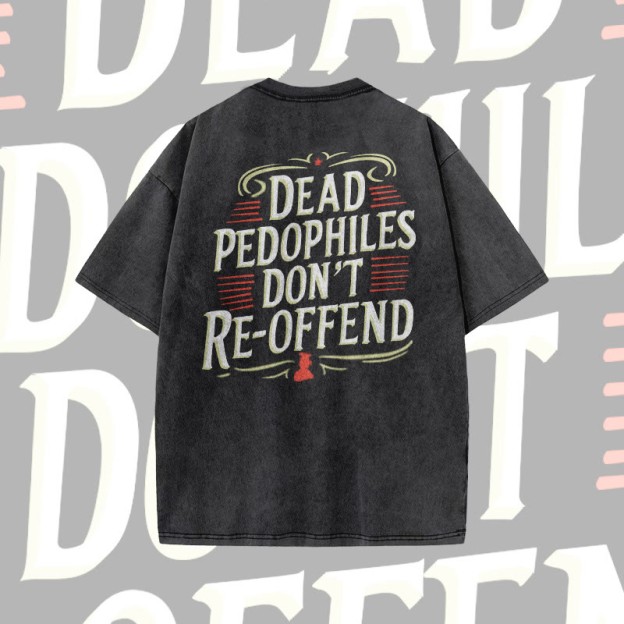 Unisex Dead Pedophiles Don't Re-offend Print Acid Washed T-shirt