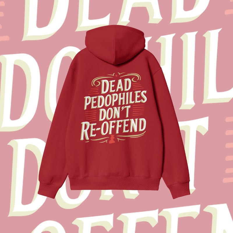 Unisex Dead Pedophiles Don't Re-offend Print Hoodie