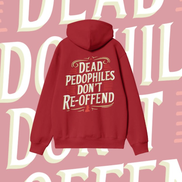 Unisex Dead Pedophiles Don't Re-offend Print Hoodie