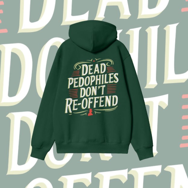 Unisex Dead Pedophiles Don't Re-offend Print Hoodie