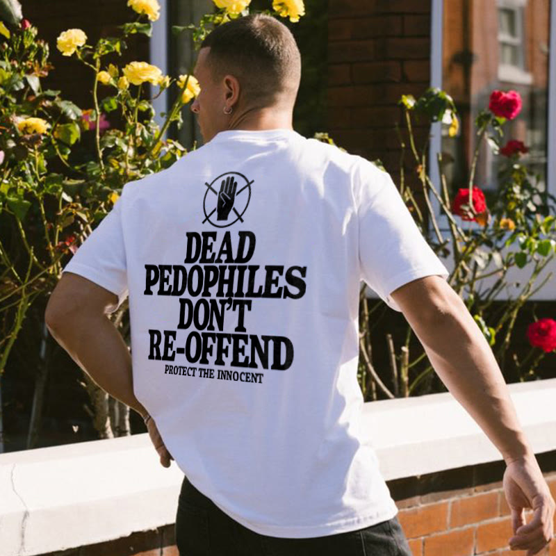 Unisex Dead Pedophiles Don't Re-offend Protect The Innocent Print T-shirt
