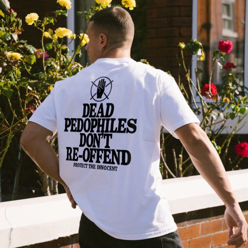 Unisex Dead Pedophiles Don't Re-offend Protect The Innocent Print T-shirt