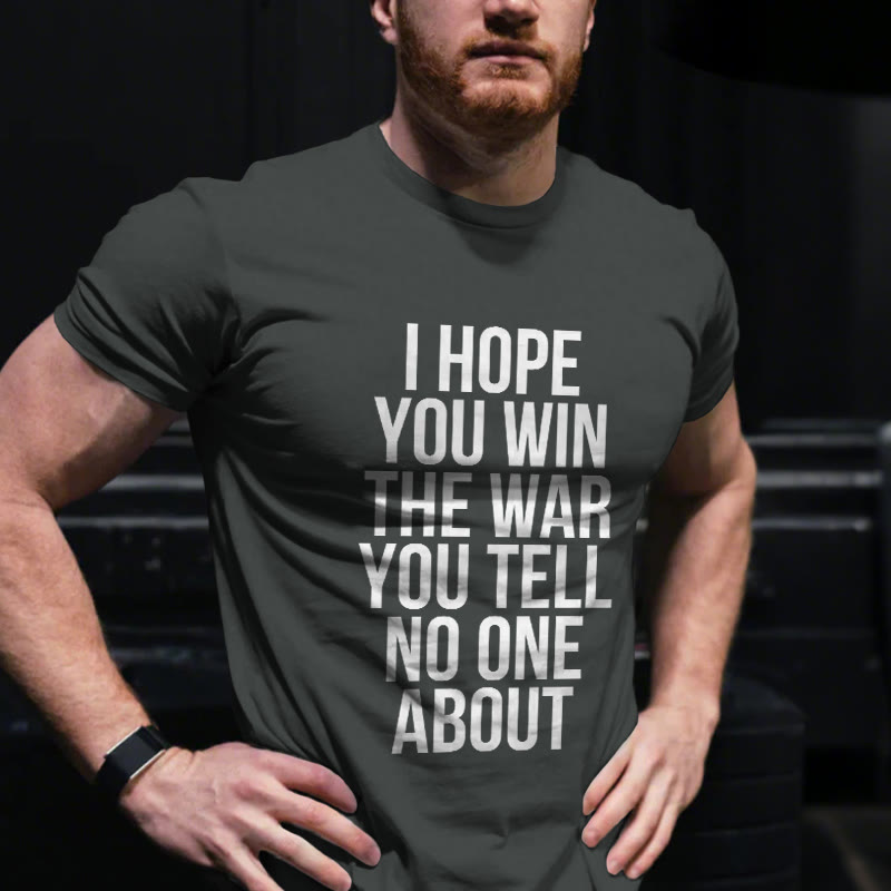 Unisex 100% Cotton I Hope You Win The War You Tell No One About Gym Print T-shirt - Grey - US20-22(3XL) - image 1