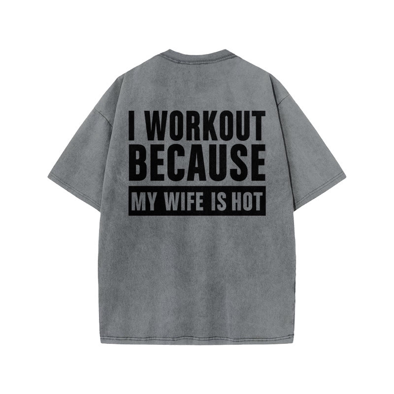 100% Cotton I Workout Because My Wife Is Hot Gym Print Acid Washed T-shirt - Grey - US20-22(3XL) - image 5