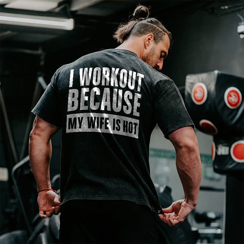 100% Cotton I Workout Because My Wife Is Hot Gym Print Acid Washed T-shirt - image 2