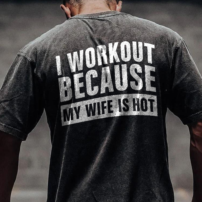 100% Cotton I Workout Because My Wife Is Hot Gym Print Acid Washed T-shirt - Black - US20-22(3XL) - image 1