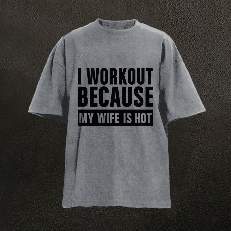 100% Cotton I Workout Because My Wife Is Hot Gym Print Acid Washed T-shirt - Grey - US20-22(3XL) - image 2