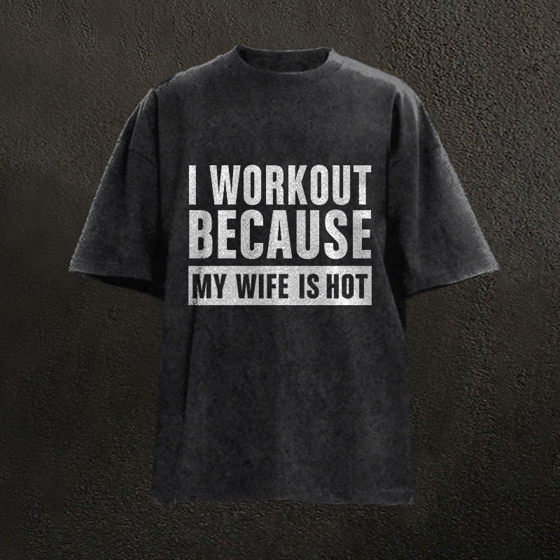 100% Cotton I Workout Because My Wife Is Hot Gym Print Acid Washed T-shirt - Black - US20-22(3XL) - image 1