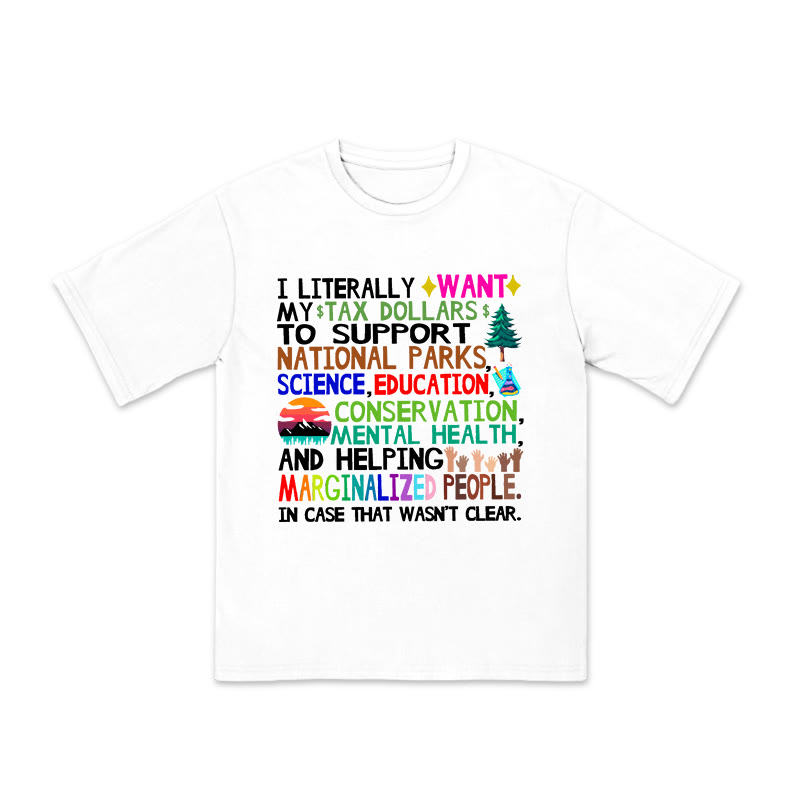 Unisex 100% Cotton I Literally Want My Tax Dollars To Support National Parks Print T-shirt - White - US16-18(2XL) - image 2