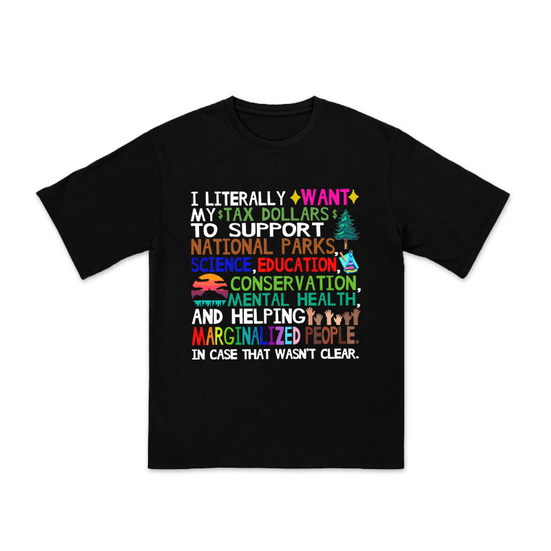 Unisex 100% Cotton I Literally Want My Tax Dollars To Support National Parks Print T-shirt - Black - US16-18(2XL) - image 1