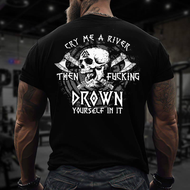 Gym 100% Cotton Cry Me A River Then Fucking Drown Yourfelf In It Print T-shirt - image 4