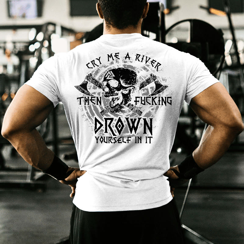 Gym 100% Cotton Cry Me A River Then Fucking Drown Yourfelf In It Print T-shirt - White - US16-18(2XL) - image 2