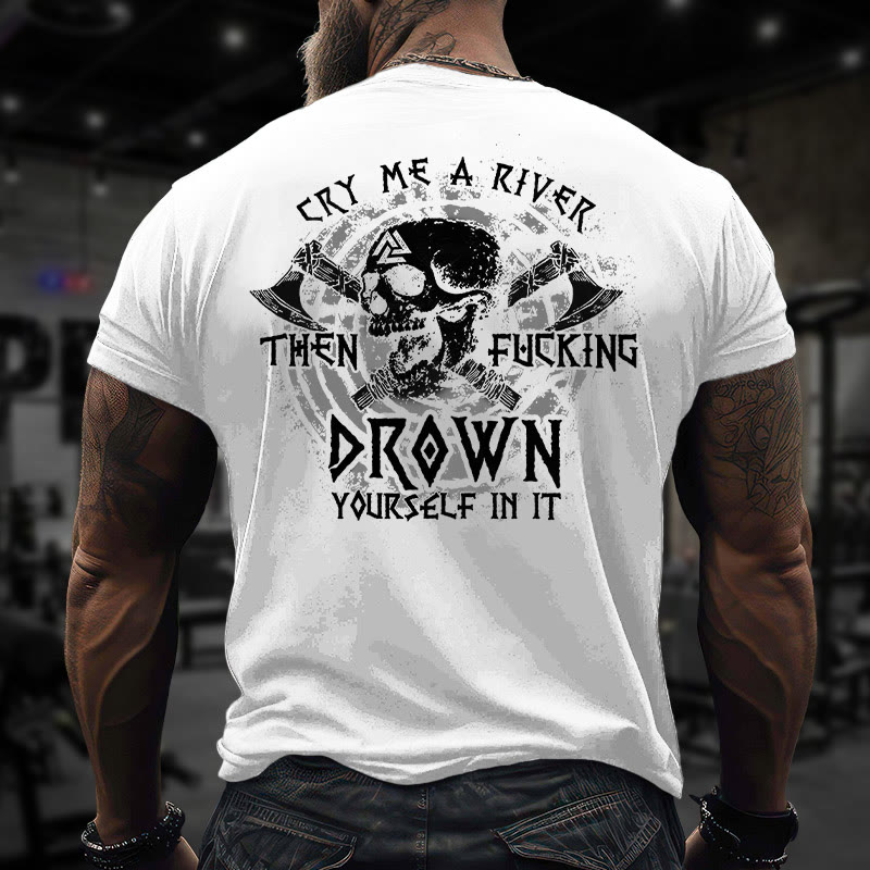 Gym 100% Cotton Cry Me A River Then Fucking Drown Yourfelf In It Print T-shirt - image 3