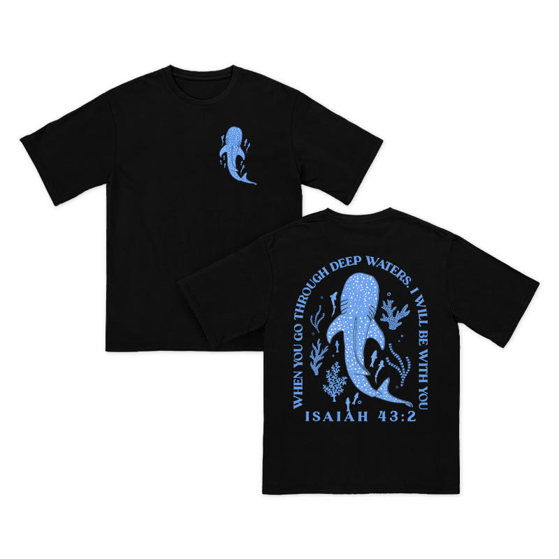 Unisex 100% Cotton When You Go Through Deep Water I Will Be With You Print T-shirt