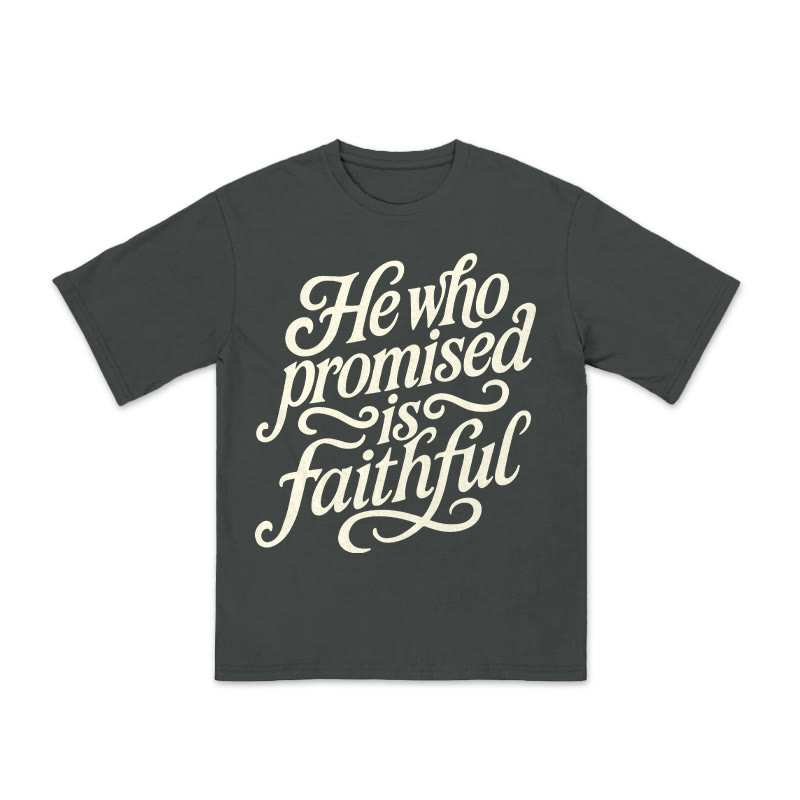 Unisex 100% Cotton He Who Promised Is Faithful Print T-shirt