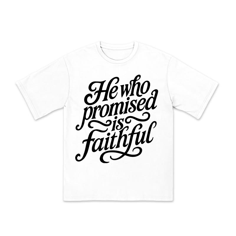 Unisex 100% Cotton He Who Promised Is Faithful Print T-shirt
