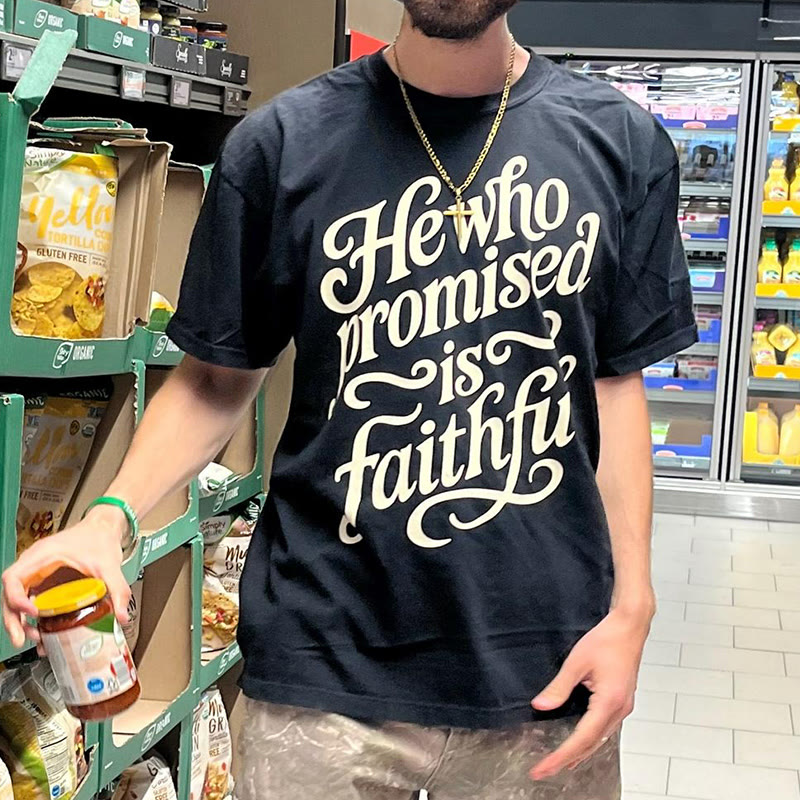Unisex 100% Cotton He Who Promised Is Faithful Print T-shirt